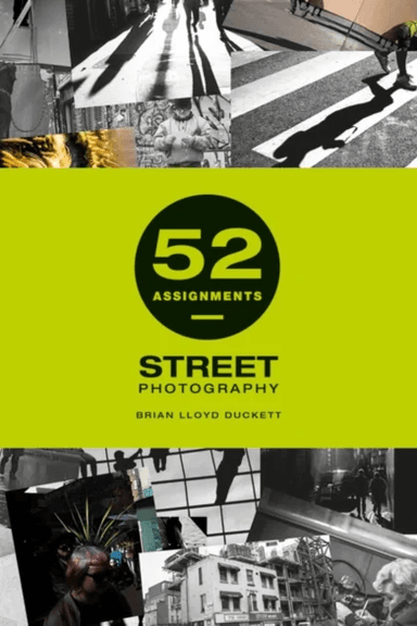 52 Assignments: Street Photography av Brian Lloyd-Duckett