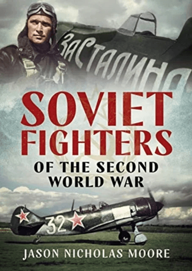 Soviet Fighters of the Second World War av Jason Nicholas Moore