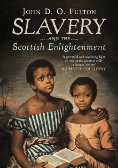 Slavery and the Scottish Enlightenment av John D. O. Fulton