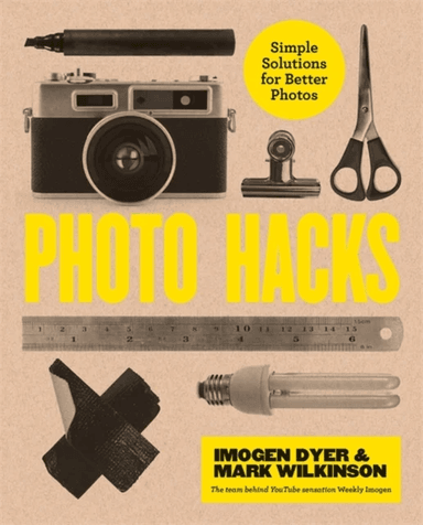 Photo Hacks. Simple Solutions for Better Photos av Dyer &amp; Wilkinson
