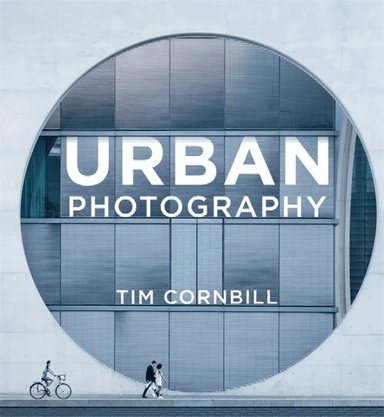 Urban Photography av Tim Cornbill