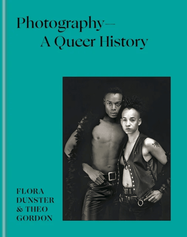 Photography ¿ A Queer History av Flora Dunster, Theo Gordon