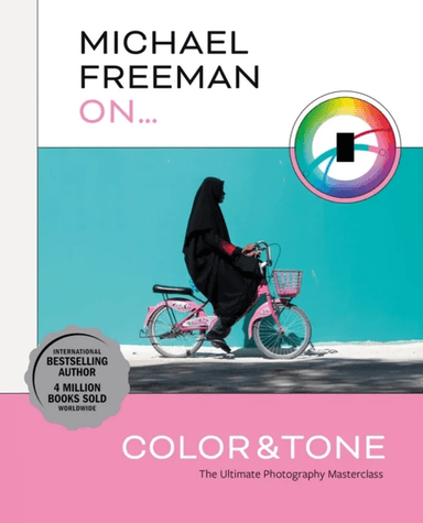 Michael Freeman On... Color &amp; Tone av Michael Freeman