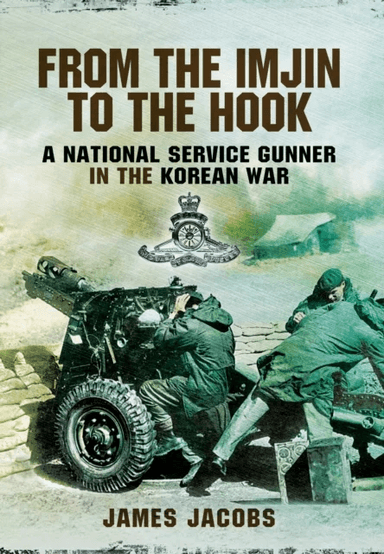 From the Imjin to the Hook: A National Service Gunner in the Korean War av James Jacobs