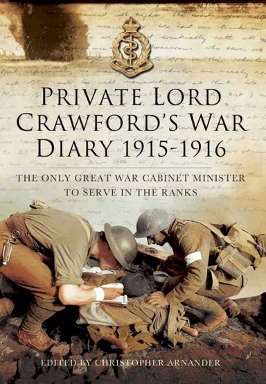 Private Lord Crawford's Great  War Diaries: From Medical Orderly to Cabinet Minister av Christopher Arnander