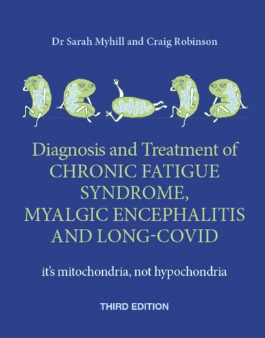 Diagnosis and Treatment of Chronic Fatigue Syndrome, Myalgic Encephalitis and Long Covid THIRD EDITI av Sarah Myhill, Craig Robinson