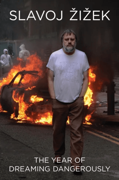 The Year of Dreaming Dangerously av Slavoj Zizek