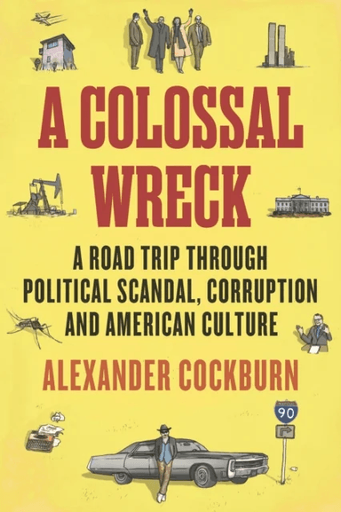 A Colossal Wreck av Alexander Cockburn