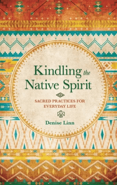 Kindling the Native Spirit av Denise Linn