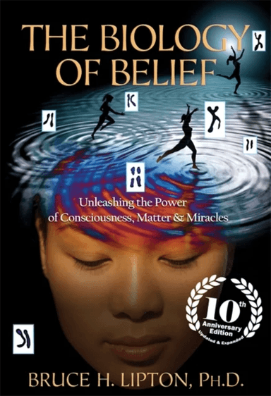 The Biology of Belief av Bruce H. Lipton