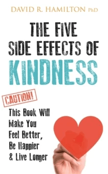 The Five Side Effects of Kindness av Dr David R. PhD Hamilton