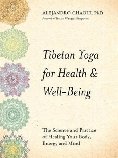 Tibetan Yoga for Health &amp; Well-Being av Alejandro Chaoul