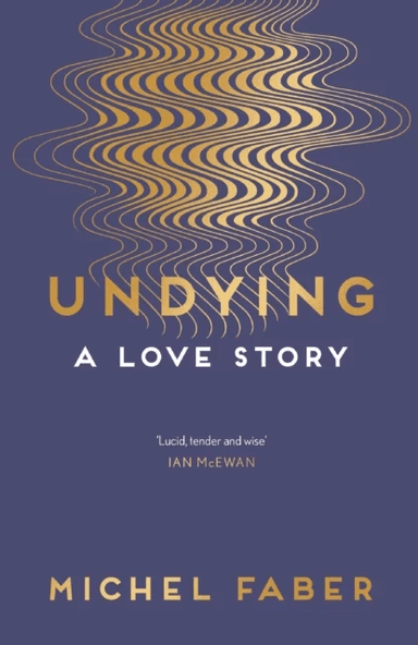 Undying av Michel Faber
