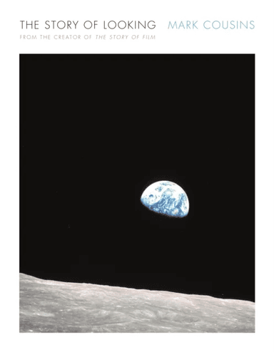 The Story of Looking av Mark Cousins