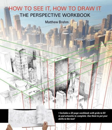 How to See It, How to Draw It: The Perspective Workbook av Matthew Brehm