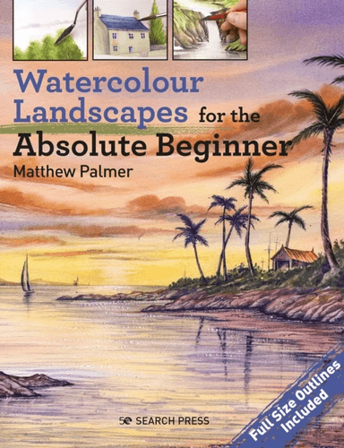 Watercolour Landscapes for the Absolute Beginner av Matthew Palmer