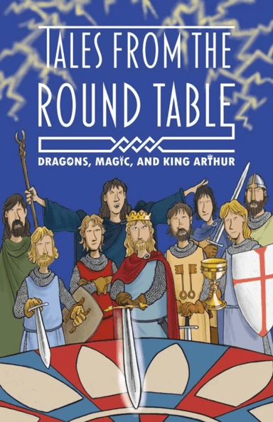 The Legends of King Arthur: Merlin, Magic, and Dragons av Tracey Mayhew