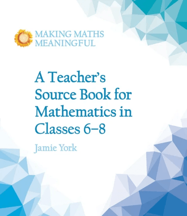A Teacher's Source Book for Mathematics in Classes 6 to 8 av Jamie York