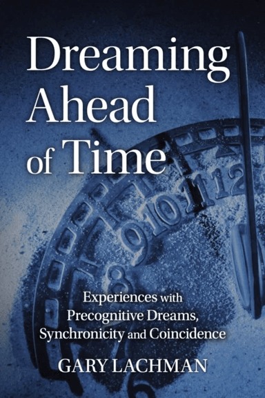 Dreaming Ahead of Time av Gary Lachman