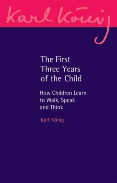 The First Three Years of the Child av Karl König