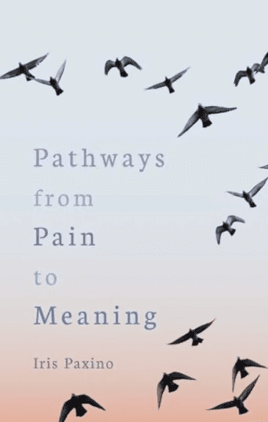 Pathways from Pain to Meaning av Iris Paxino
