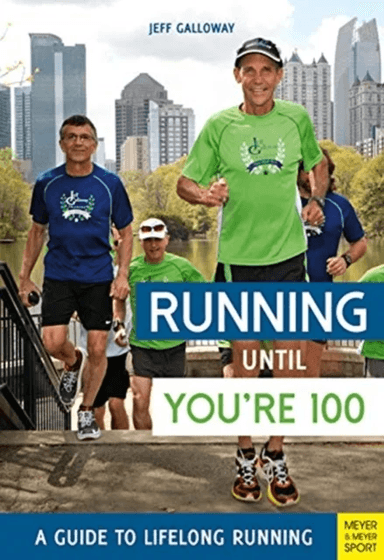 Running until You¿re 100: A Guide to Lifelong Running (5th edition) av Jeff Galloway
