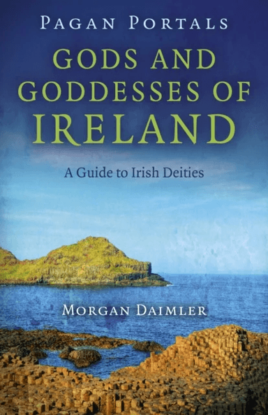 Pagan Portals ¿ Gods and Goddesses of Ireland ¿ A Guide to Irish Deities av Morgan Daimler