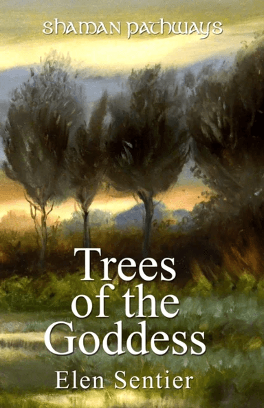 Shaman Pathways - Trees of the Goddess av Elen Sentier