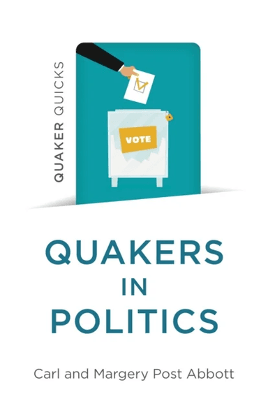 Quaker Quicks - Quakers in Politics av Carl and Margery Post Abbott