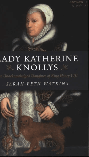 Lady Katherine Knollys: The Unacknowledged Daughter of King Henry VIII av Sarah-Beth Watkins