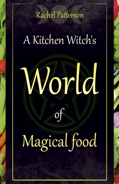 Kitchen Witch`s World of Magical Food, A av Rachel Patterson