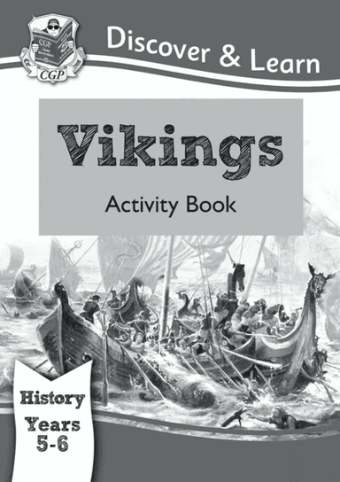 KS2 History Discover &amp; Learn: Vikings Activity Book (Years 5 &amp; 6) av CGP Books