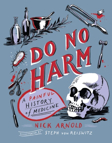 Do No Harm - A Painful History of Medicine av Nick Arnold