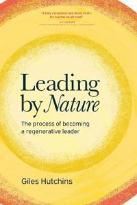 Leading by Nature av Giles Hutchins