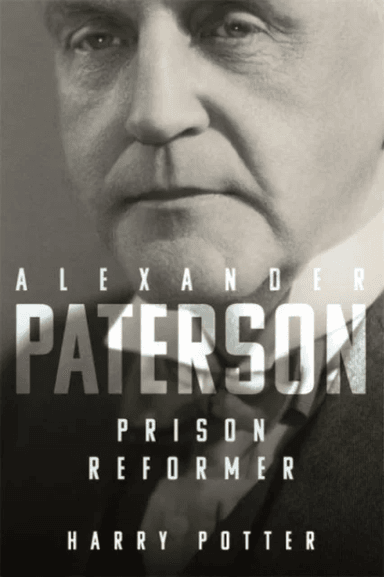 Alexander Paterson: Prison Reformer av Harry Potter