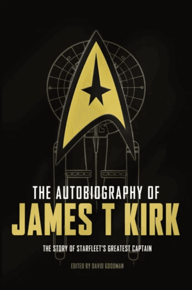 The Autobiography of James T. Kirk av David A. Goodman