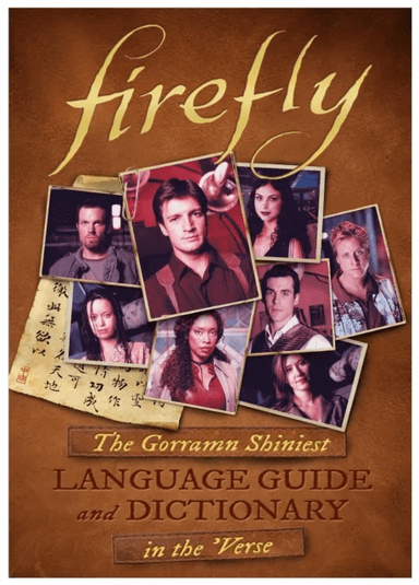 Firefly: The Gorramn Shiniest Language Guide and Dictionary in the 'Verse av Monica Valentinelli
