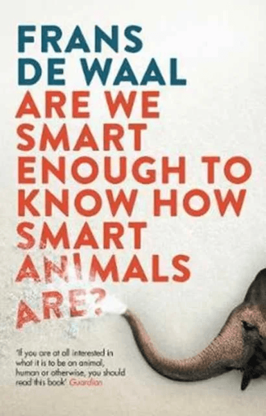 Are We Smart Enough to Know How Smart Animals Are? av Frans de Waal