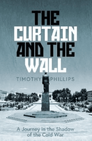 The Curtain and the Wall av Timothy Phillips