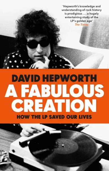 A Fabulous Creation av David Hepworth
