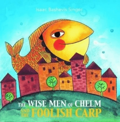 The Wise Men of Chelm and the Foolish Carp av Isaac Bashevis Singer