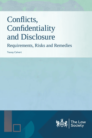 Conflicts, Confidentiality and Disclosure av Tracey Calvert