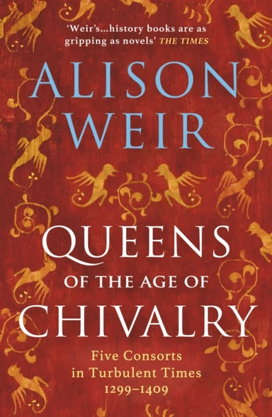 Queens of the Age of Chivalry av Alison Weir