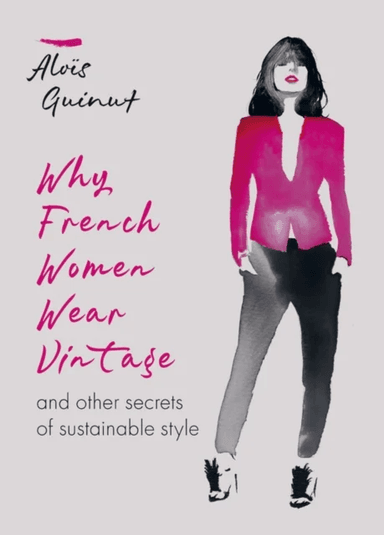 Why French Women Wear Vintage av Alois Guinut