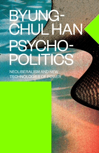 Psychopolitics av Byung-Chul Han
