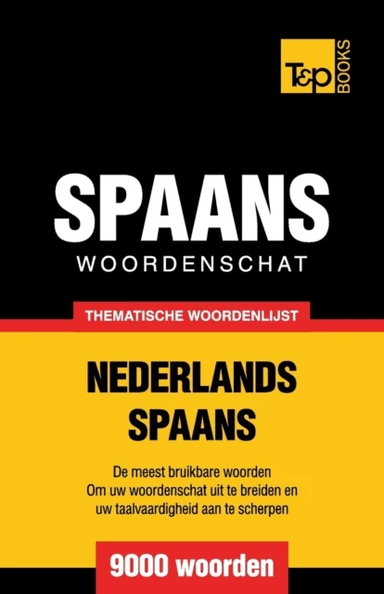 Thematische woordenschat Nederlands-Spaans - 9000 woorden av Andrey Taranov