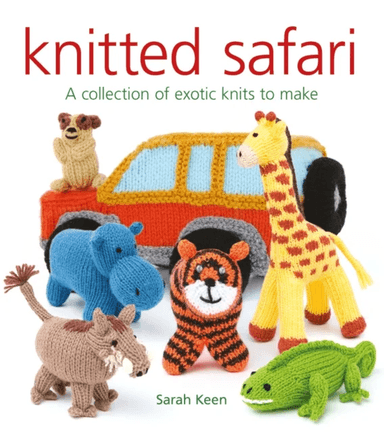 Knitted Safari: A Collection of Exotic Knits to Make av Sarah Keen