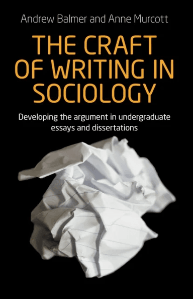 The Craft of Writing in Sociology av Andrew Balmer, Anne Murcott