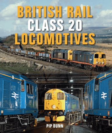 British Rail Class 20 Locomotives av Pip Dunn