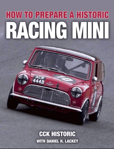 How to Prepare a Historic Racing Mini av CCK Historic with Daniel H. Lackey